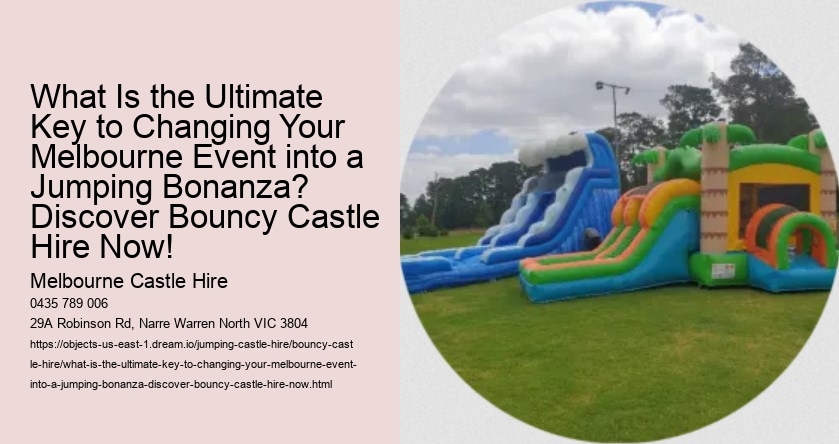 What Is the Ultimate Key to Changing Your Melbourne Event into a Jumping Bonanza? Discover Bouncy Castle Hire Now!