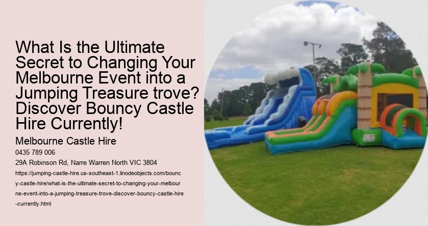 What Is the Ultimate Secret to Changing Your Melbourne Event into a Jumping Treasure trove? Discover Bouncy Castle Hire Currently!