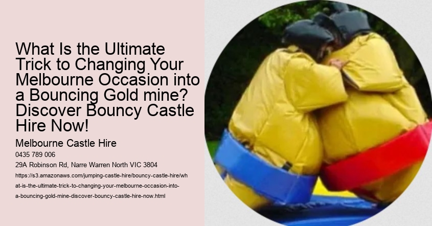 What Is the Ultimate Trick to Changing Your Melbourne Occasion into a Bouncing Gold mine? Discover Bouncy Castle Hire Now!