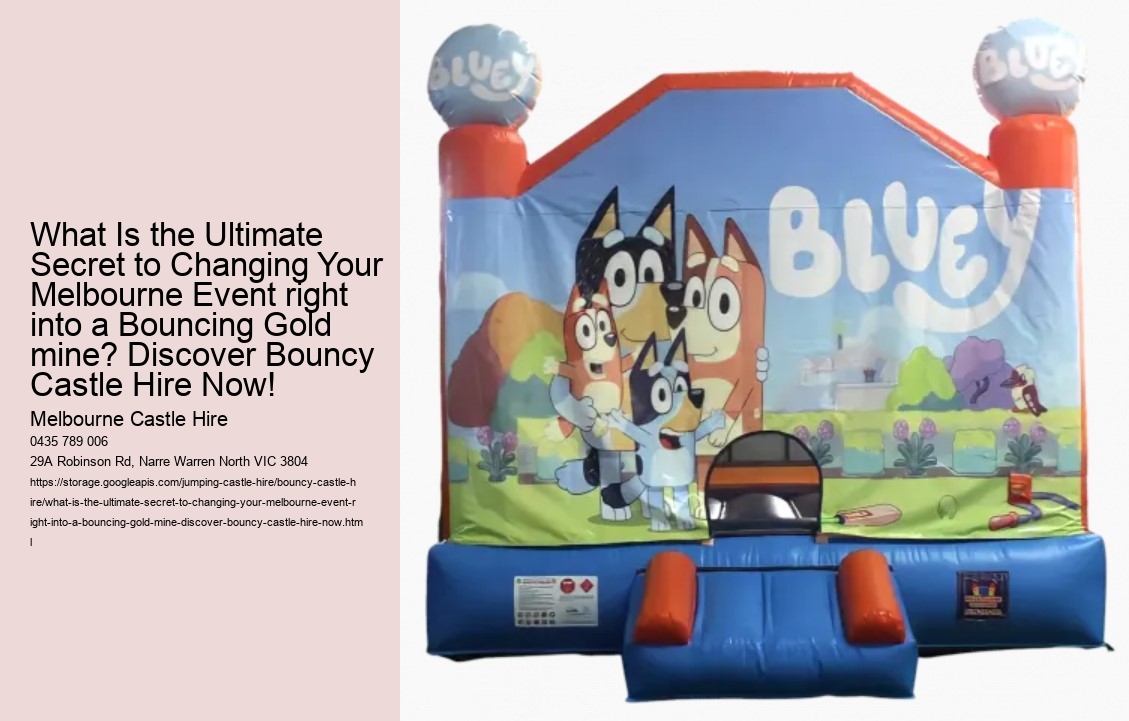 What Is the Ultimate Secret to Changing Your Melbourne Event right into a Bouncing Gold mine? Discover Bouncy Castle Hire Now!